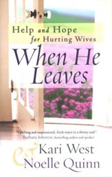 When He Leaves: Help and Hope for Hurting Wives