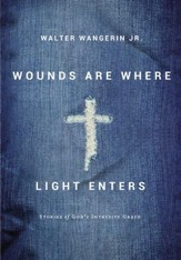 Wounds Are Where Light Enters: Stories of God's Intrusive Grace - eBook
