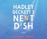 Hadley Beckett's Next Dish - unabridged audiobook on CD