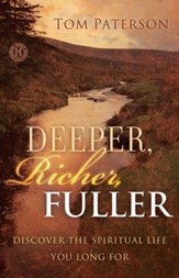 Deeper, Richer, Fuller: Discover the Spiritual Life You Long For - eBook
