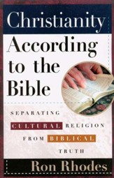 Christianity According to the Bible: Separating Cultural Religion from Biblical Truth