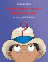 What Matters to God Matters to Me!: Honesty & Obedience - eBook
