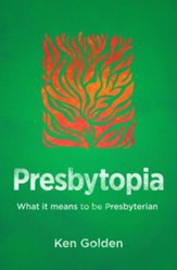 Presbytopia: What it Means to be Presbyterian