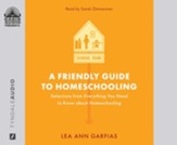 A Friendly Guide to Homeschooling: Selections from Everything You Need to Know about Homeschooling - abridged audiobook on CD