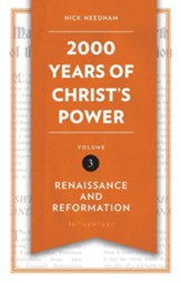 2,000 Years of Christ's Power: Renaissance and Reformation - Volume 3