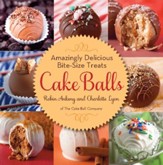Cake Balls: Amazingly Delicious Bite-Size Treats - eBook