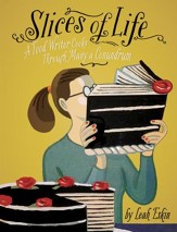 Slices of Life: A Food Writer Cooks through Many a Conundrum - eBook