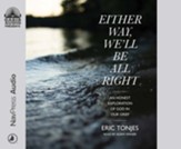 Either Way, We'll Be All Right: An Honest Exploration of God in Our Grief - unabridged audiobook on CD