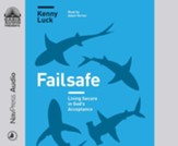 Failsafe: Living Secure in God's Acceptance - unabridged audiobook on CD