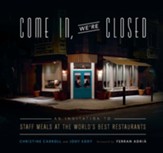 Come In, We're Closed: An Invitation to Staff Meals at the World's Best Restaurants - eBook