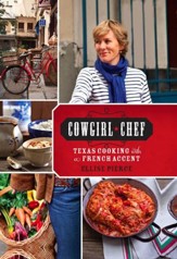 Cowgirl Chef: Texas Cooking with a French Accent - eBook