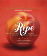 Ripe: A Fresh, Colorful Approach to Fruits and Vegetables - eBook