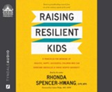 Raising Resilient Kids: 8 Principles for Bringing up Healthy, Happy, Successful Children Who Can Overcome Obstacles and Thrive Despite Adversity - unabridged audiobook on CD