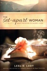 The Set-Apart Woman: God's Invitation to Sacred Living