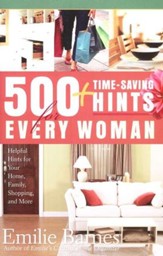 500 Time-Saving Hints for Every  Woman: Helpful Tips for Your Home, Family, Shopping, and More