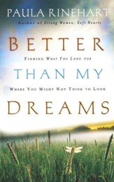 Better Than My Dreams: Finding What You Long for Where You Might Not Think to Look