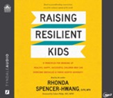 Raising Resilient Kids: 8 Principles for Bringing up Healthy, Happy, Successful Children Who Can Overcome Obstacles and Thrive Despite Adversity - unabridged audiobook on MP3-CD