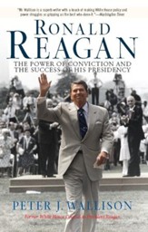 Ronald Reagan: The Power Of  Conviction And The Success Of His Presidency - eBook