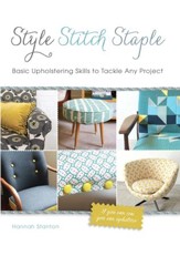 Style, Stitch, Staple: Basic  Upholstering Skills to Tackle Any Project - eBook