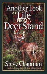 Another Look at Life from a Deer Stand: Going Deeper into the Woods