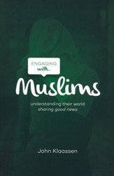 Engaging with Muslims: Understanding Their World, Sharing Good  News