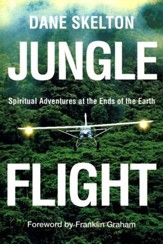 Jungle Flight: Spiritual Adventures at the Ends of the Earth