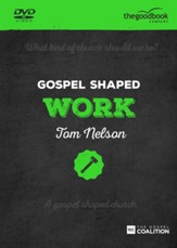 Gospel Shaped Work DVD: The Gospel Coalition Curriculum