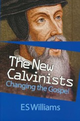 The New Calvinists: Changing the Gospel