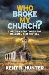 Who Broke My Church?: 7 Strategies That Change Everything - eBook
