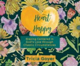 Heart Happy: Staying Centered in God's Love Through Chaotic Circumstances - unabridged audiobook on CD