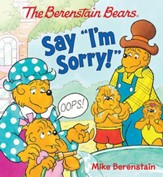 The Berenstain Bears Say I'm Sorry