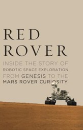 Red Rover: Inside the Story of Robotic Space Exploration, from Genesis to the Mars Rover Curiosity - eBook