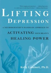Lifting Depression: A Neuroscientist's Hands-On Approach to Activating Your Brain's Healing Power - eBook