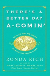 There's a Better Day A-Comin': How to Find the Upside During the Down Times - eBook