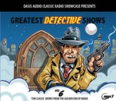Greatest Detective Shows, Volume 6: Ten Classic Shows from the Golden Era of Radio - on MP3-CD