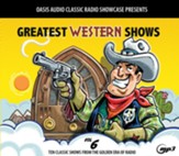 Greatest Western Shows, Volume 6: Ten Classic Shows from the Golden Era of Radio - on MP3-CD
