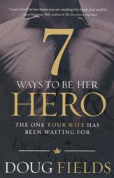 7 Ways to Be Her Hero: The One She's Been Waiting For