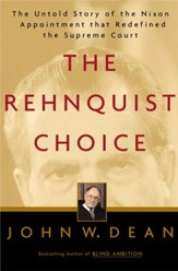 The Rehnquist Choice: The Untold Story of the Nixon Appointment That Redefined the Supreme Court - eBook