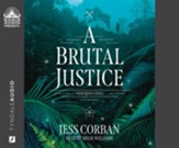 A Brutal Justice--Unabridged audiobook on CD