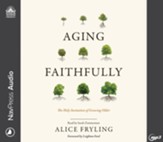 Aging Faithfully: The Holy Invitation of Growing Older--Unabridged audiobook on MP3-CD