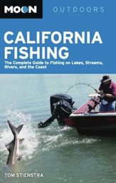 Moon California Fishing: The Complete Guide to Fishing on Lakes, Streams, Rivers, and the Coast - eBook