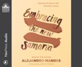 Embracing the New Samaria: Opening Our Eyes to Our Multiethnic Future--Unabridged audiobook on CD