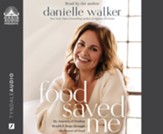 Food Saved Me: My Journey to Finding Health and Hope Through the Power of Food--Unabridged audiobook on CD