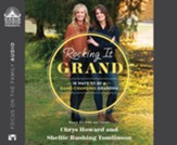 Rocking it Grand: 18 Ways to Be a Game-Changing Grandma--Unabridged audiobook on CD