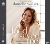 Food Saved Me: My Journey to Finding Health and Hope Through the Power of Food--Unabridged audiobook on MP3-CD