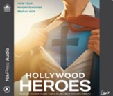 Hollywood Heroes: How Your Favorite Movies Reveal God--Unabridged audiobook on MP3-CD