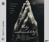 Holy Vulnerability: Spiritual Practices for the Broken, Ashamed, Anxious, and Afraid--Unabridged audiobook on MP3-CD