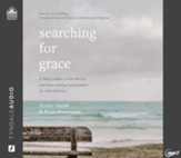 Searching for Grace: A Weary Leader, a Wise Mentor, and Seven Healing Conversations for a Parched Soul--Unabridged audiobook on MP3-CD