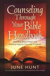 Counseling Through Your Bible Handbook: Providing  Biblical Hope and Practical Help for Everyday Problems