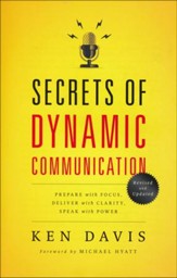 Secrets of Dynamic Communication: Prepare with Focus, Deliver with Clarity, Speak with Power